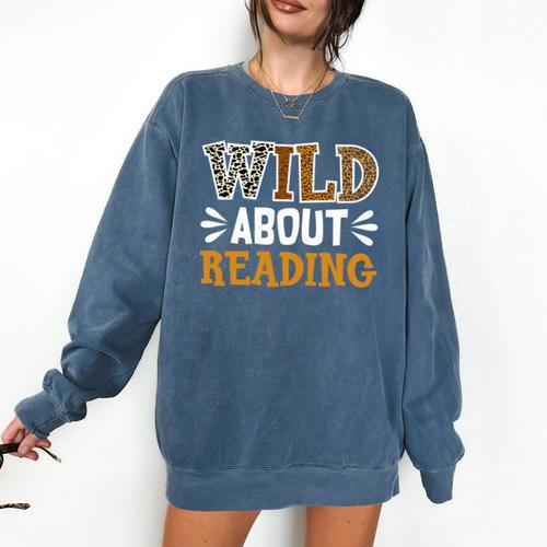 Reading Lover Apparel Wild About Reading Reading Books Comfort Colors Sweatshirt - Bookorys CA