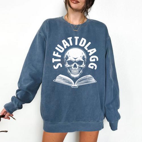 Sexy STFUATTDLAGG With Skull Please Spicy Reading Book Love Comfort Colors Sweatshirt - Bookorys DE