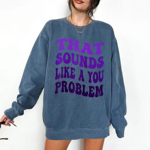 That Sounds Like A You Problem Groovy Introvert Raglan Baseball Tee Comfort Colors Sweatshirt - Raresse