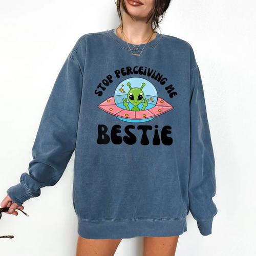 Stop Perceiving Me Bestie Alien Neurodivergent Introvert Comfort Colors Sweatshirt - Raresse