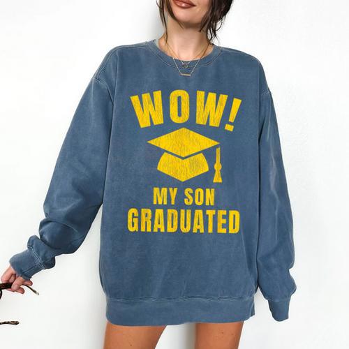 Wow My Son Graduated Mom Dad Of A Senior Graduation Comfort Colors Sweatshirt - Best Gift Smart
