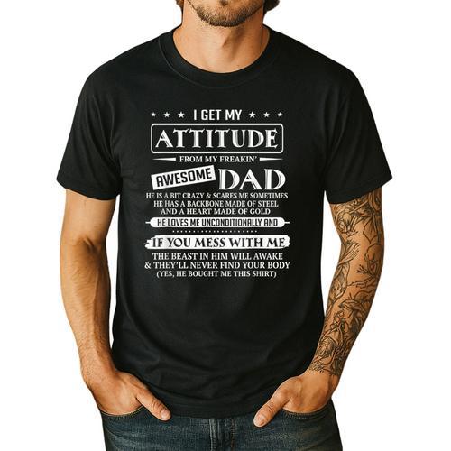 I Get My Attitude From My Freaking Awesome Dad Father's Day Men's Casual T-Shirt - Father's Day Fun