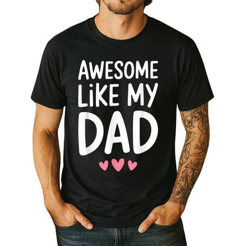 Awesome Like My Dad Shirt Kids Son Daughter Fathers Day Men's Casual T-Shirt - Father's Day Fun