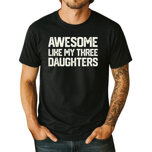 Awesome Like My Three Daughters Dad Joke Small Men's Casual T-Shirt - Father's Day Fun