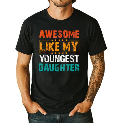 Awesome Like My Youngest Daughter Father’s Day Humor Dad Mom Men's Casual T-Shirt - Father's Day Fun