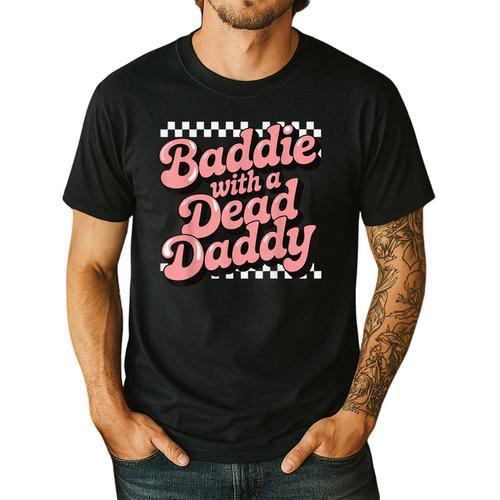 Baddie With A Dead Daddy Men's Casual T-Shirt - Father's Day Fun