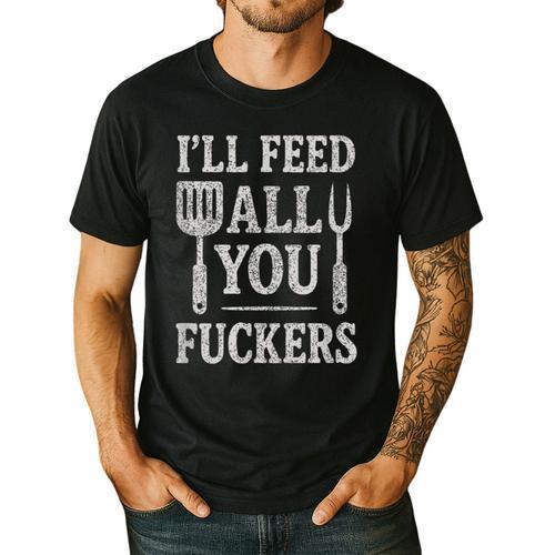 BBQ I’Ll Feed All You Fuckers BBQ Dad Cooking Grilling Men's Casual T-Shirt - Father's Day Fun