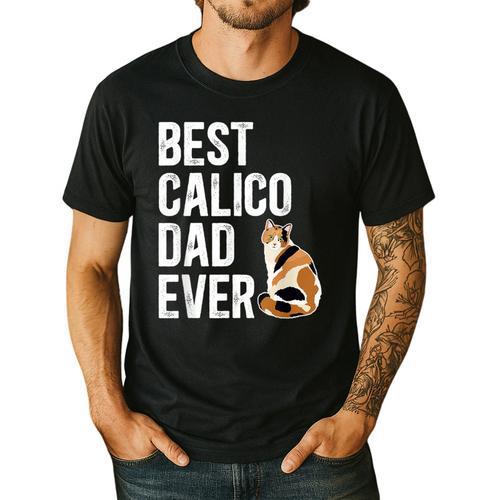 Best Calico Cat Dad Ever Calico Cat Lover Calico Cat Owner Men's Casual T-Shirt - Father's Day Fun