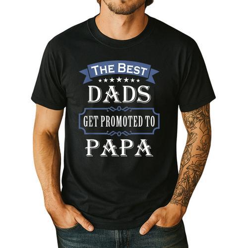 The Best Dads Get Promoted To Papa Father's Day New Grandpa Men's Casual T-Shirt - Father's Day Fun
