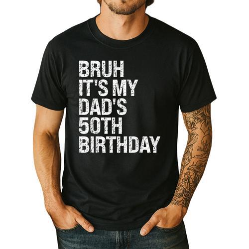 Bruh It's My King Dad's 50th Birthday OMG Crown Happy Men's Casual T-Shirt - Father's Day Fun