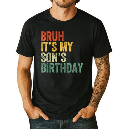 Bruh It's My Son's Birthday Birthday Father Dad Men's Casual T-Shirt - Father's Day Fun