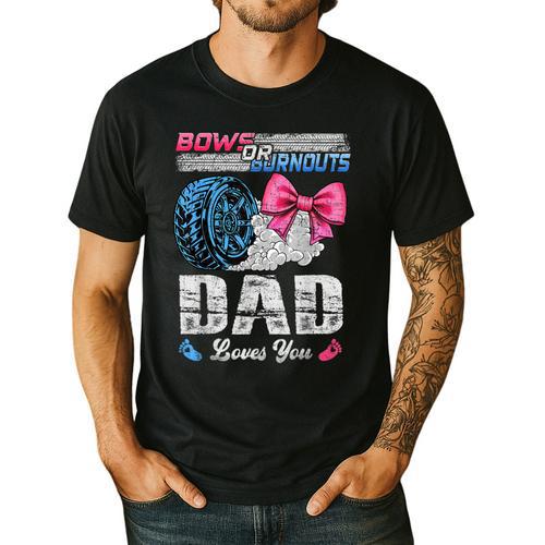 Burnouts Or Bows Your Dad Loves You Gender Reveal Men's Casual T-Shirt - Father's Day Fun