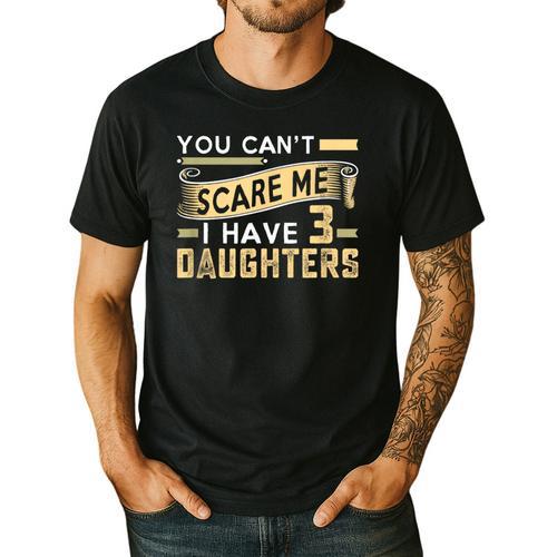 You Can't Scare Me I Have Three Daughters Retro Dad Men's Casual T-Shirt - Father's Day Fun