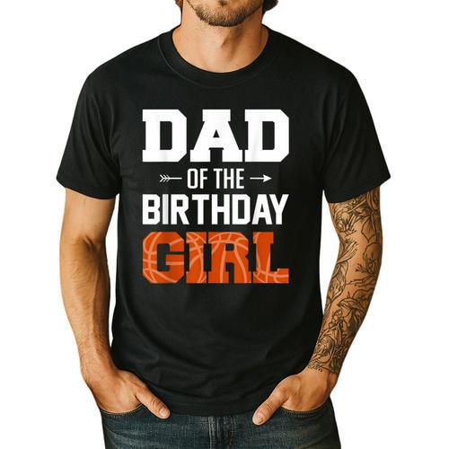 Dad Of The Birthday Girl Basketball Dad Family Matching Men's Casual T-Shirt - Father's Day Fun