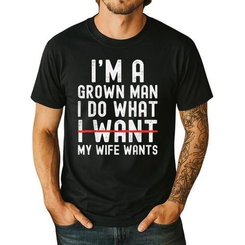 Dad Husband I'm A Grown Man I Do What My Wife Wants Men's Casual T-Shirt - Father's Day Fun