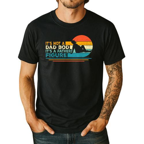 Dad It's Not A Dad Bod It's A Father Figure Men's Casual T-Shirt - Father's Day Fun