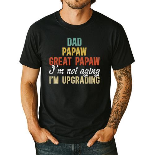 Dad Papaw Great Papaw I'm Upgrading Great Papaw Men's Casual T-Shirt - Father's Day Fun