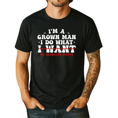 Dad Shirts From Daughter I Do What My Daughter Wants Men's Casual T-Shirt - Father's Day Fun