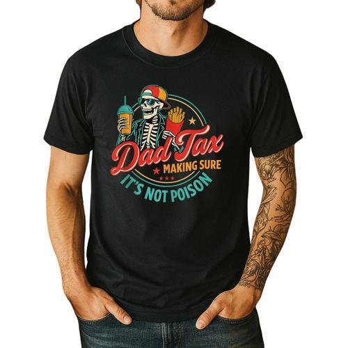 Dad Tax Making Sure It's Not Poison Father's Day Men's Casual T-Shirt - Father's Day Fun