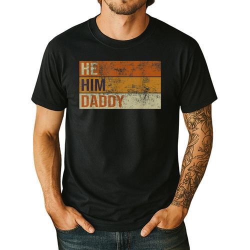 Daddy Lover Valentine Quote He Him Daddy Men's Casual T-Shirt - Father's Day Fun