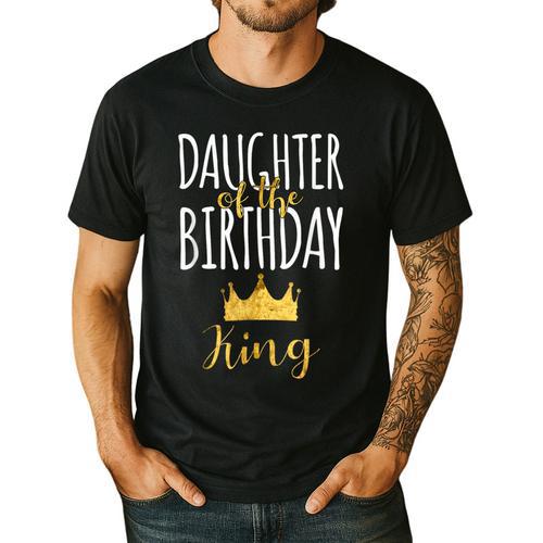 Daughter Of The Birthday King Bday Party Idea For Dad Men's Casual T-Shirt - Father's Day Fun