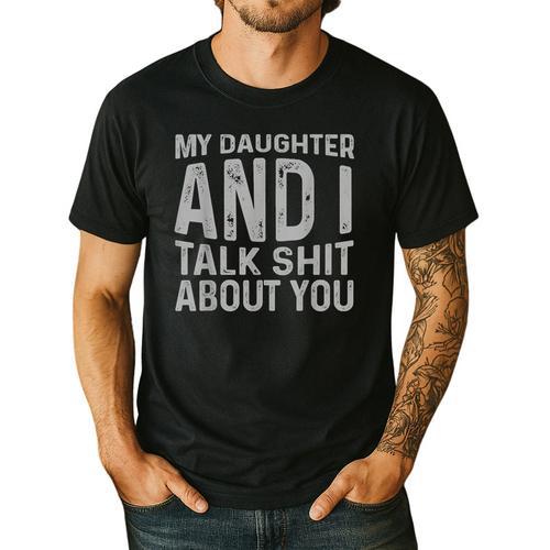 My Daughter And I Talk Shit About You Matching Dad Men's Casual T-Shirt - Father's Day Fun