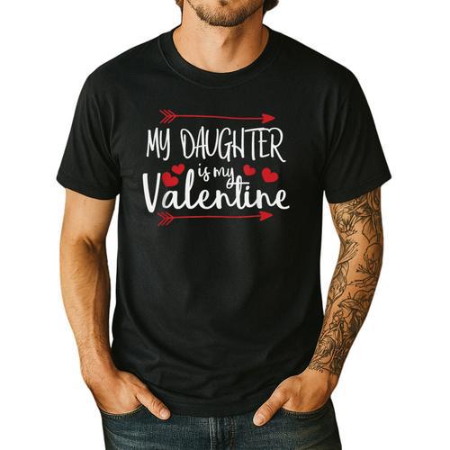 My Daughter Is My Valentine Mommy Daddy Valentines Day Men's Casual T-Shirt - Father's Day Fun