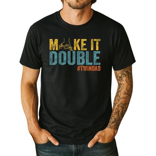 Make It A Double Twin Dad New Dad Expecting Twins Men's Casual T-Shirt - Father's Day Fun