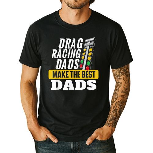 Drag Racing Dads Make The Best Dads Drag Racer Race Car Men's Casual T-Shirt - Father's Day Fun