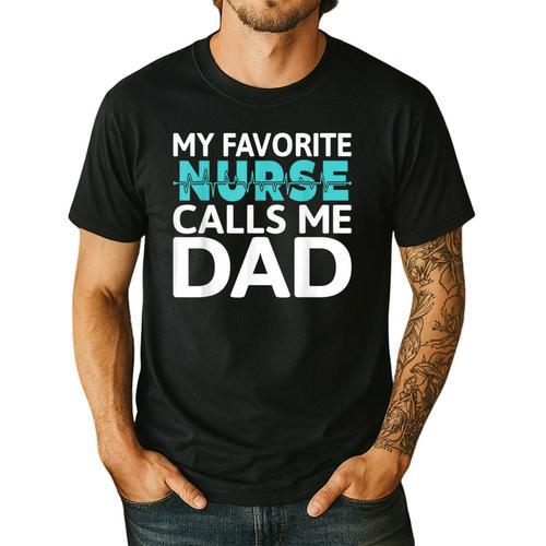 My Favorite Nurse Calls Me Dad Daughter Hospital Nursing Men's Casual T-Shirt - Father's Day Fun