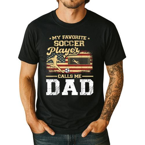 My Favorite Soccer Player Calls Me Dad US Flag Fathers Day Men's Casual T-Shirt - Father's Day Fun