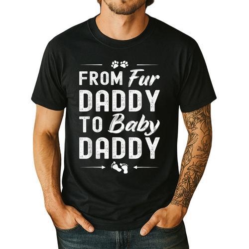 From Fur Daddy To Baby Daddy Dog Dad Fathers Pregnancy Small Men's Casual T-Shirt - Father's Day Fun