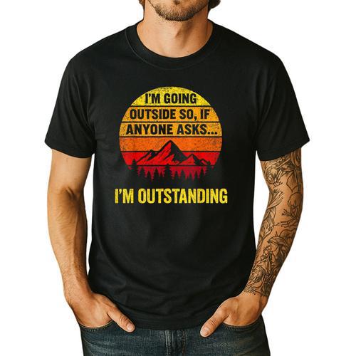 I'm Going Outside If Asked I'm Outstanding Dad Joke Men's Casual T-Shirt - Father's Day Fun