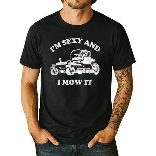 I'm Sexy And I Mow It Riding Lawn Mower Dad Mowing Lawn Men's Casual T-Shirt - Father's Day Fun