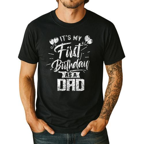 It's My First Birthday As A Dad Father Party Daddy Papa Men's Casual T-Shirt - Father's Day Fun