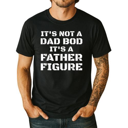 Its Not A Dad Bod Its A Father Figure Fathers Day Men's Casual T-Shirt - Father's Day Fun