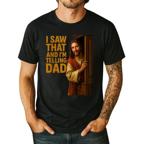 Jesus I Saw That I'm Telling Dad Religious Men's Casual T-Shirt - Father's Day Fun