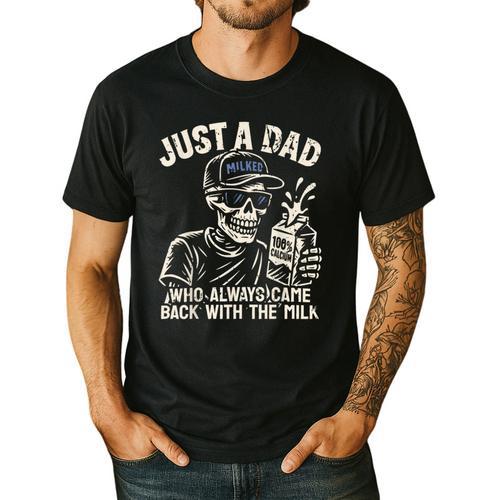 Just A Dad Who Always Came Back With The Milk Shirt Skeleton Men's Casual T-Shirt - Father's Day Fun