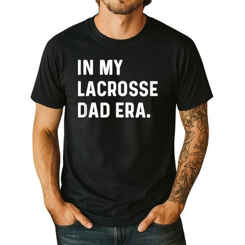 In My Lacrosse Dad Era Midfield Defense Goalie Sport Attack Men's Casual T-Shirt - Father's Day Fun