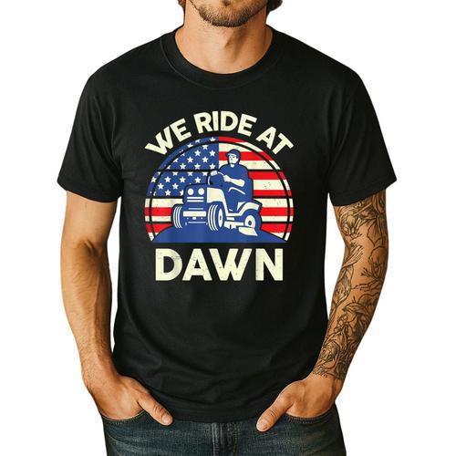 Lawn Mowing We Ride At Dawn Father Day Care Mower Dad Men's Casual T-Shirt - Father's Day Fun
