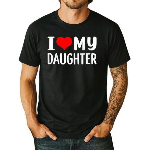I Love My Daughter Fathers Day For Dad Men's Casual T-Shirt - Father's Day Fun