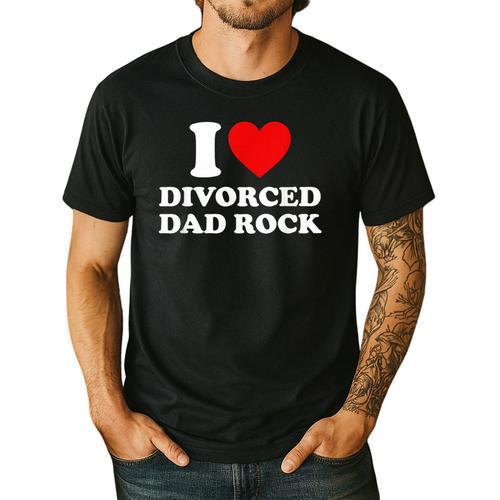 I Love Divorced Dad Rock Joke Men's Casual T-Shirt - Father's Day Fun