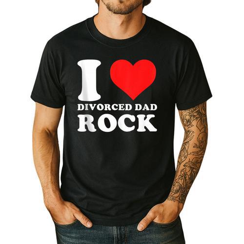 I Love Divorced Dad Rock Quote Men's Casual T-Shirt - Father's Day Fun