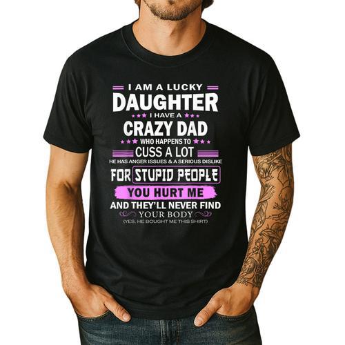 I Am A Lucky Daughter I Have A Crazy Dad Men's Casual T-Shirt - Father's Day Fun