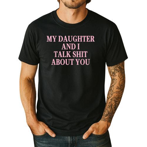 Matching Family Dad Mom My Daughter And I Talk About You Men's Casual T-Shirt - Father's Day Fun