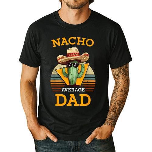 Nacho Average Dad Father Joke Vintage Cinco De Mayo Men's Casual T-Shirt - Father's Day Fun