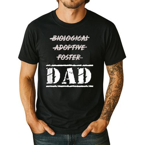 Not Biological Adoptive Foster But Dad T-Shirt For Fathers Men's Casual T-Shirt - Father's Day Fun