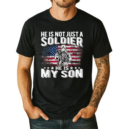 He Is Not Just A Soldier He Is My Son Proud Military Mom Dad Men's Casual T-Shirt - Father's Day Fun