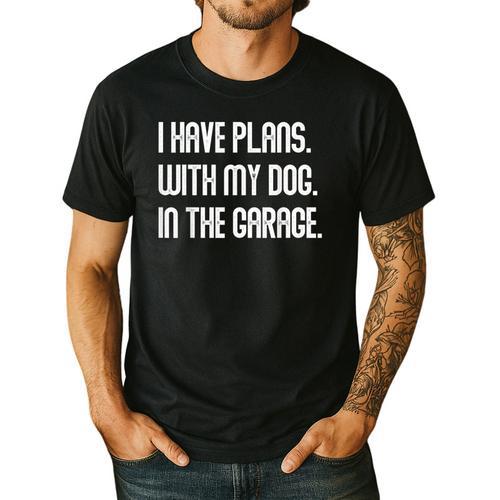 I Have Plans With My Dog In The Garage Dad Joke Handyman Men's Casual T-Shirt - Father's Day Fun