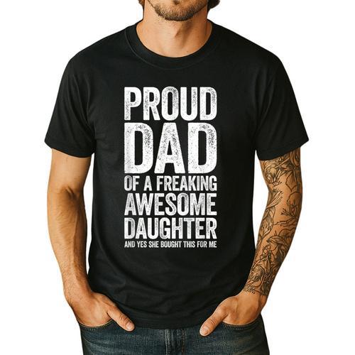 Proud Dad Of A Freaking Awesome Daughter Shirt Fathers Day Men's Casual T-Shirt - Father's Day Fun